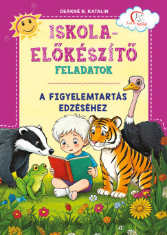 Iskola-előkészítő feladatok - A figyelemtartás edzéséhez - Deákné B. Katalin szerk.