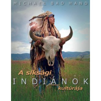 A síksági indiánok kultúrája - Michael Bad Hand