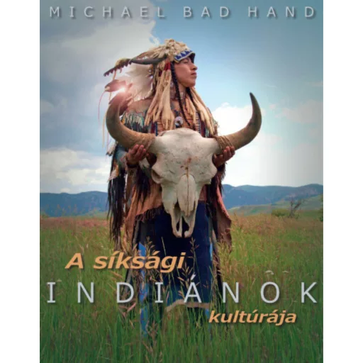 A síksági indiánok kultúrája - Michael Bad Hand