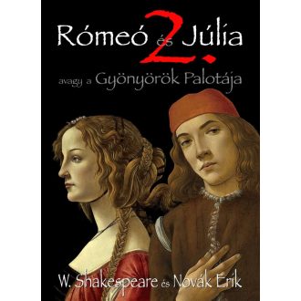   Rómeó és Júlia 2. - avagy a Gyönyörök Palotája - William Shakespeare