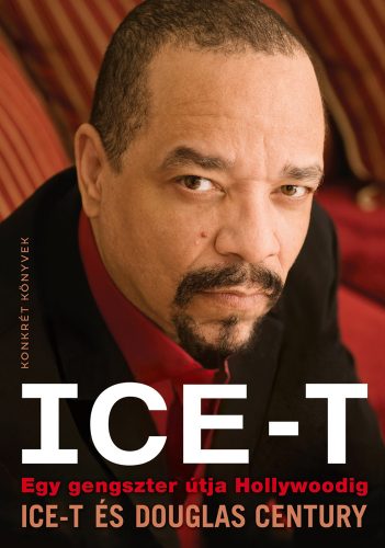 Ice-T - Egy gengszter útja Hollywoodig - Douglas Century és Ice-T
