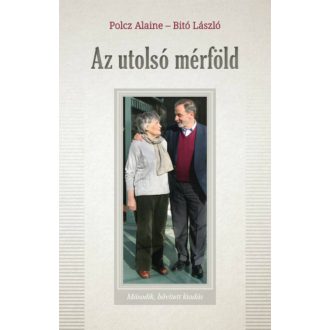 Az utolsó mérföld - Polcz Alaine és Bitó László beszélgetése életről, halálról - testről és lél