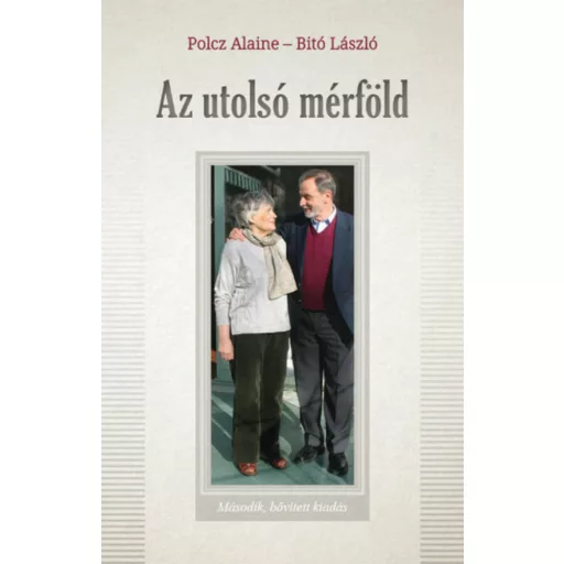 Az utolsó mérföld - Polcz Alaine és Bitó László beszélgetése életről, halálról - testről és lél