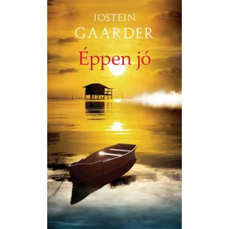 Éppen jó - Rövid történet szinte mindenről (Jostein Gaarder)