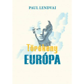 Törékeny Európa (Paul Lendvai)