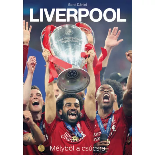Liverpool - Mélyből a csúcsra (Berei Dániel)