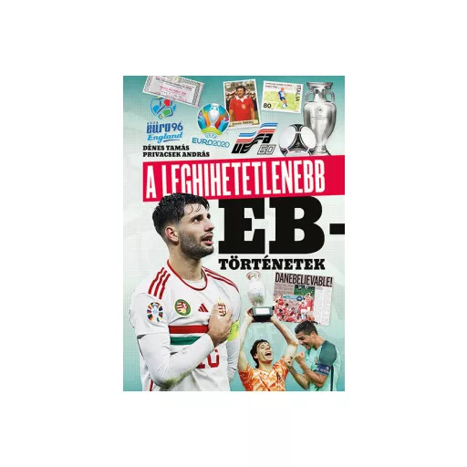 A leghihetetlenebb Eb-történetek - Dénes Tamás