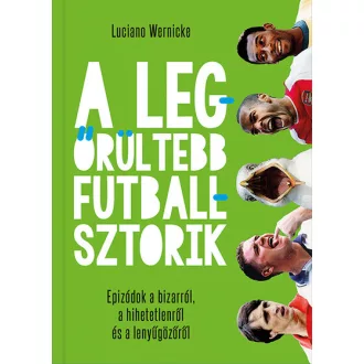 A legőrültebb futballsztorik - Luciano Wernicke