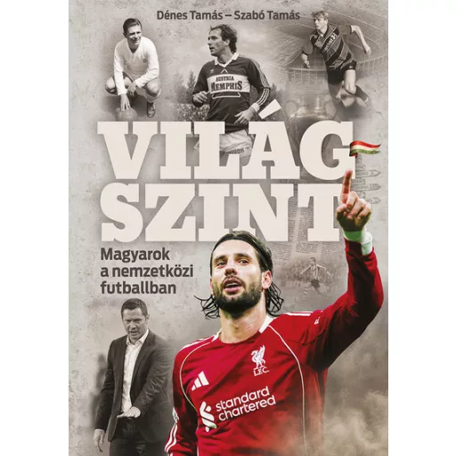 Világszint - Magyarok a nemzetközi futballban - Dénes Tamás, Szabó Tamás