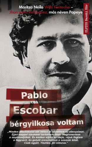 Pablo Escobar bérgyilkosa voltam (Maritza Neila Wills Fontecha)