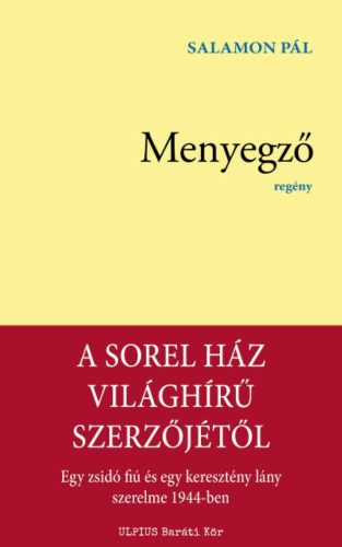 Menyegző - Egy zsidó fiú és egy keresztény lány szerelme 1944-ben (Salamon Pál)