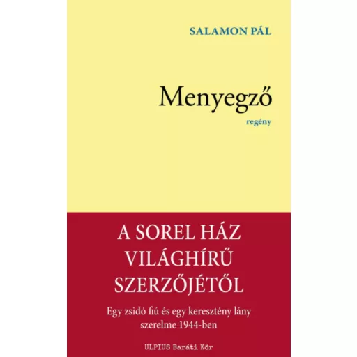 Menyegző - Egy zsidó fiú és egy keresztény lány szerelme 1944-ben (Salamon Pál)