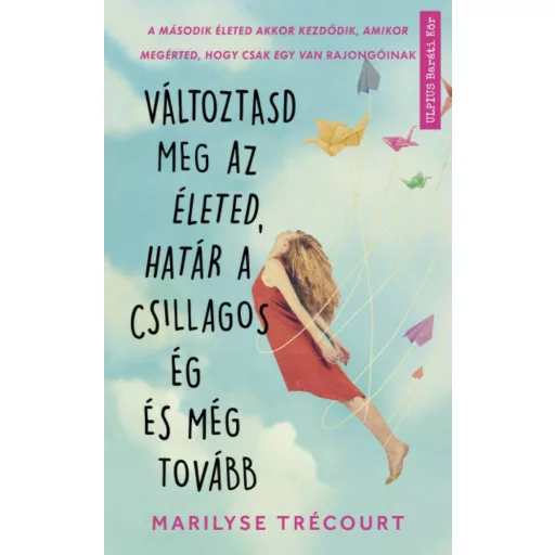 Változtasd meg az életed, határ a csillagos ég és még tovább (Marilyse Trécourt)