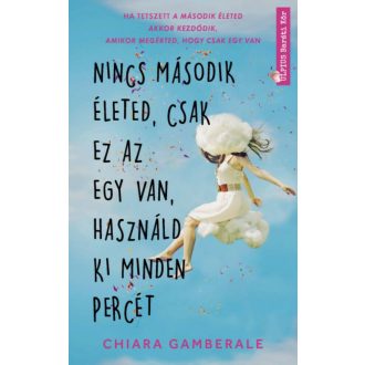 Nincs második életed, csak ez az egy van, használd ki minden percét (Chiara Gamberale)