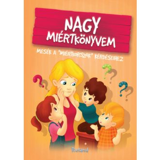 Nagy miértkönyvem - Mesék a miértkorszak kérdéseihez