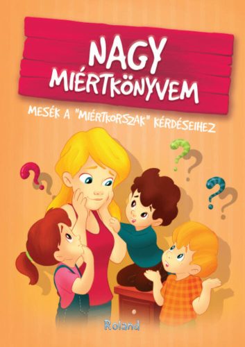 Nagy miértkönyvem - Mesék a miértkorszak kérdéseihez