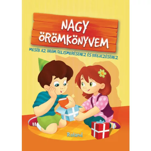 Nagy örömkönyvem - Mesék az öröm felismeréséhez és kifejezéséhez - Halász-Szabó Klaudia