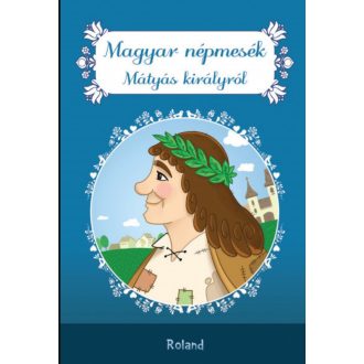   Magyar népmesék Mátyás királyról - Lengyel Orsolya szerk.