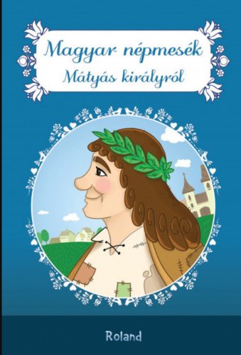 Magyar népmesék Mátyás királyról - Lengyel Orsolya szerk.