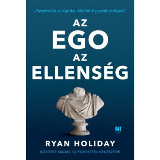 Az ego az ellenség /Pusztítsd el az egódat. mielőtt ő pusztít el téged. (bővitett, új kiadás) (