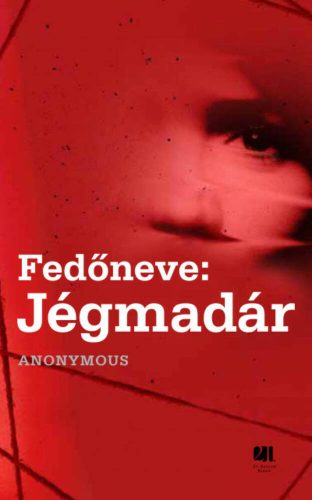 Fedőneve: Jégmadár (Novák Gábor)