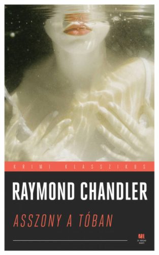 Asszony a tóban - Klasszikus krimik (Raymond Chandler)