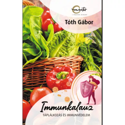 Immunkalauz - Táplálkozás és immunvédelem - Tóth Gábor