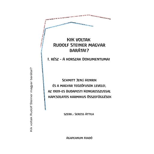 Kik voltak Rudolf Steiner magyar barátai? - Seress Attila szerk.