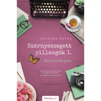 Szárnyaszegett pillangók 1. - Bűn, báj, Bangkok (Palotás Petra)