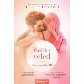 Örökké veled - Nem engedlek 3. (A. L. Jackson)