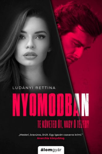 Nyomodban - Te követed őt, vagy ő téged? (Ludányi Bettina)