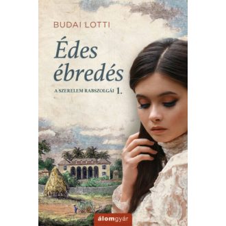 Édes ébredés - A szerelem rabszolgái 1. (Budai Lotti)