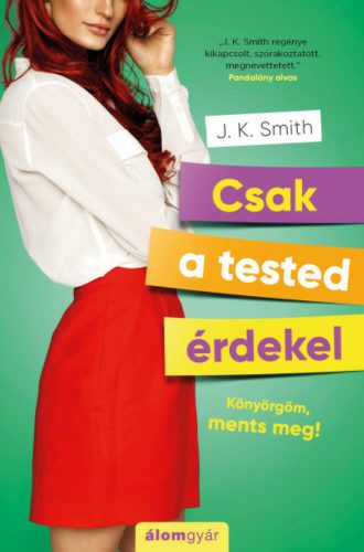 Csak a tested érdekel - Könyörgöm, ments meg! (J. K. Smith)