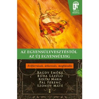 Az egyensúlyvesztéstől az új egyensúlyig - Erőforrások, útkeresés, megküzdés (Bagdy Emőke)