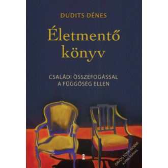 Életmentő könyv - Családi összefogással a függőség ellen (Dudits Dénes)