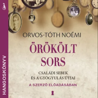   Örökölt sors - Hangoskönyv - Családi sebek és a gyógyulás útjai - Orvos-Tóth Noémi