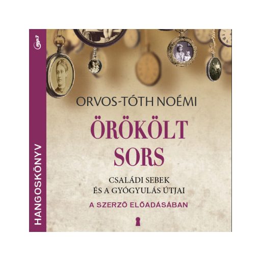 Örökölt sors - Hangoskönyv - Családi sebek és a gyógyulás útjai - Orvos-Tóth Noémi