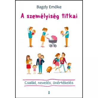 A személyiség titkai - Család, nevelés, önértékelés  -Bagdy Emőke
