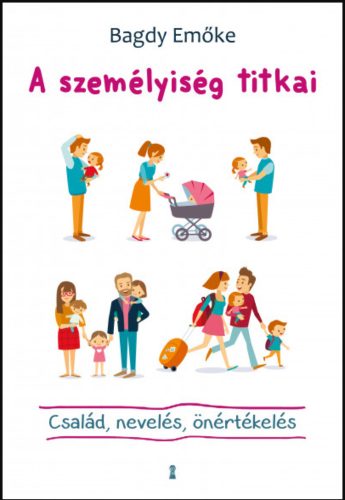 A személyiség titkai - Család, nevelés, önértékelés  -Bagdy Emőke