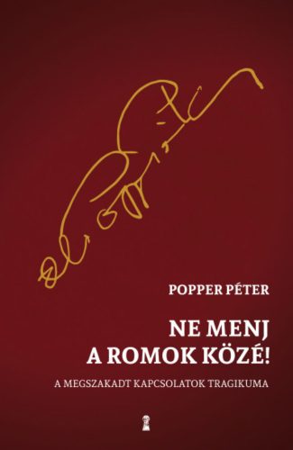 Ne menj a romok közé! - Popper Péter