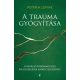 A trauma gyógyítása - Peter A. Levine