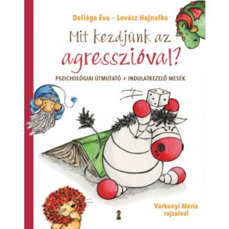   Mit kezdjünk az agresszióval? - Deliága Éva - Lovász Hajnalka