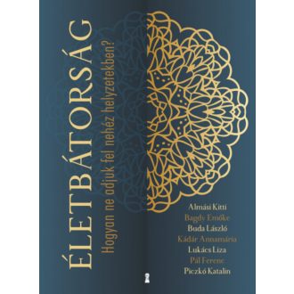 Életbátorság - Hogyan ne adjuk fel nehéz helyzetekben?