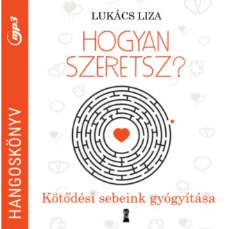 Hogyan szeretsz? (hangoskönyv) - Lukács Liza