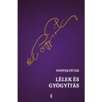 Lélek és gyógyítás - Popper Péter