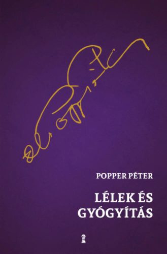 Lélek és gyógyítás - Popper Péter