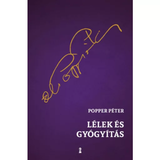 Lélek és gyógyítás - Popper Péter