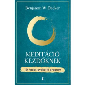 Meditáció kezdőknek - Benjamin W. Decker