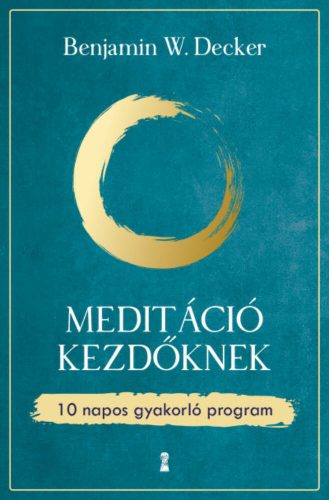 Meditáció kezdőknek - Benjamin W. Decker