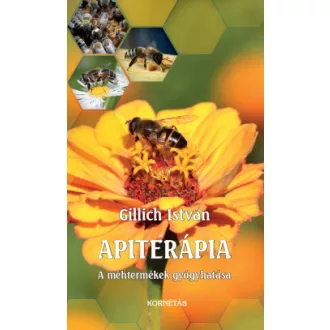   Apiterápia - A méhtermékek gyógyhatása - Gillich István